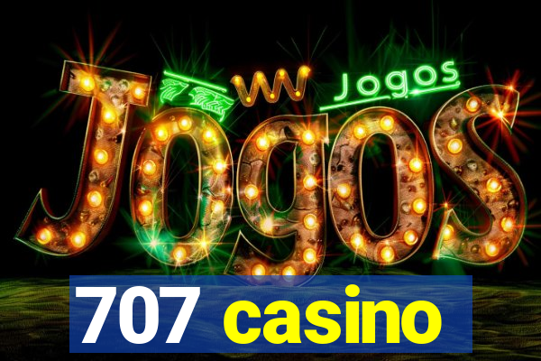 707 casino